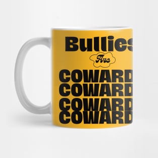 Bullies are cowards Mug